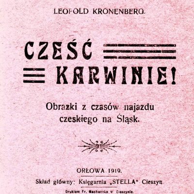 Leopold Kronenberg, Cześć Karwinie. Obrazki z czasów najazdu czeskiego na Śląsk, Orłowa - Cieszyn 1919 - okładka